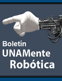Boletín UNAMente Robótica